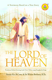 The Lord Of Heaven - Perjalanan Rohani Seorang Anak Usia 6 Tahun Yang Diangkat Ke Surga