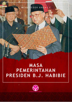 Detail Masa Pemerintahan Presiden B.J. Habibie | IPusnas Digital Library